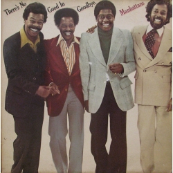 Manhattans - Theres No Good In Goodbye